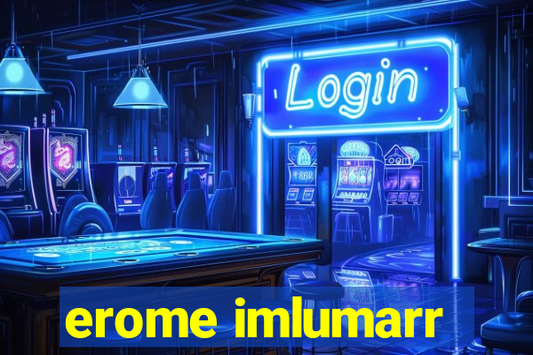 erome imlumarr